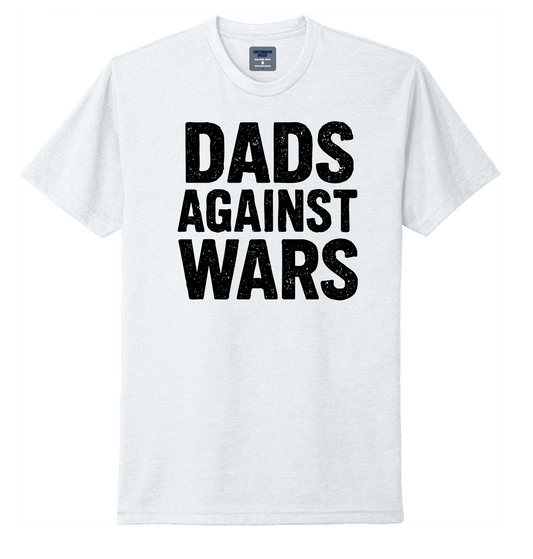 DADS AGAINST WARS Tee